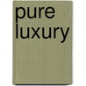 Pure Luxury door Driss Faith