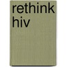 Rethink Hiv door Bjorn Lomborg