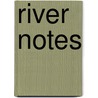 River Notes door Wade Davis