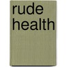 Rude Health by Adrian Besley