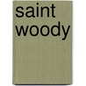 Saint Woody by Bob Hunter