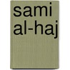 Sami Al-Haj by Jesse Russell