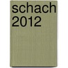 Schach 2012 door Gerhard Kubik
