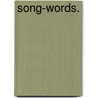 Song-Words. door William Toynbee