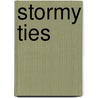 Stormy Ties by Dorothy Friesen