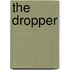 The Dropper
