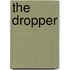 The Dropper