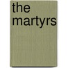 The Martyrs door Lyman O. Littlefield