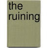 The Ruining door Anna Collomore