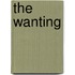 The Wanting