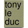 Tony le Duc by Pieter van Doveren