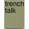 Trench Talk door Peter Doyle