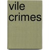 Vile Crimes door Peter Graham