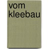 Vom Kleebau by Friedrich J. Klapmeyer
