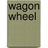 Wagon Wheel by Stephanie Busse