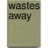 Wastes Away