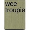 Wee Troupie by David W. Potter