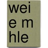 Wei E M Hle door Fred Schywek
