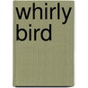 Whirly Bird door Anne Giulieri