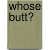 Whose Butt? door Stan Tekiela