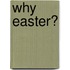 Why Easter?