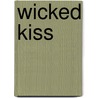 Wicked Kiss door Michelle Rowen