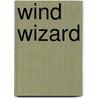 Wind Wizard door Siobhan Roberts