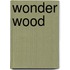 Wonder Wood