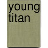 Young Titan door Michael Shelden