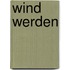 wind werden