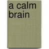 A Calm Brain door Gayatri Devi