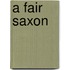 A Fair Saxon