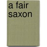 A Fair Saxon door Justin Mccarthy