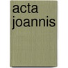Acta Joannis door Theodor Zahn