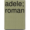 Adele; Roman by Lewald