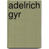 Adelrich Gyr by Jesse Russell
