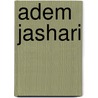 Adem Jashari by Jesse Russell