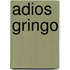 Adios Gringo