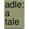 Adle: A Tale by Julia Kavanagh