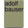 Adolf Bauser by Jesse Russell