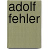 Adolf Fehler by Jesse Russell