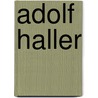 Adolf Haller by Jesse Russell
