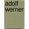 Adolf Werner by Jesse Russell