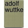 Adolf Wuttke by Jesse Russell