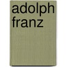 Adolph Franz by Jesse Russell
