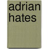 Adrian Hates by Jesse Russell