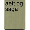 Aett Og Saga door Ulfar Bragason
