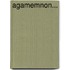 Agamemnon...