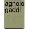 Agnolo Gaddi by Jesse Russell