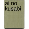 Ai No Kusabi door Saichii Nagato
